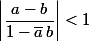 \left|\dfrac{a-b}{1-\bar{a}\,b}\right|<1